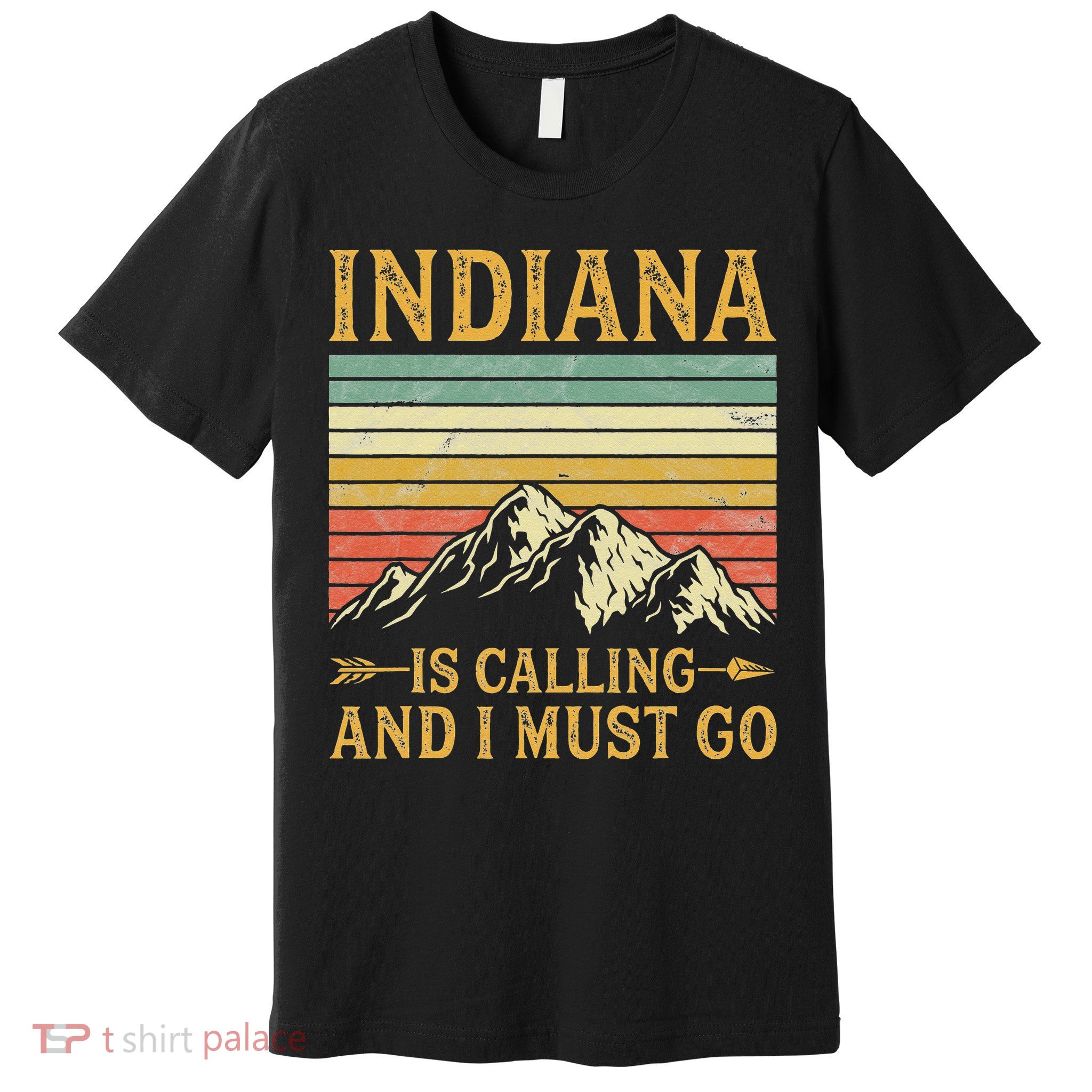 Indiana Is Calling And I Must Go Premium T-Shirt