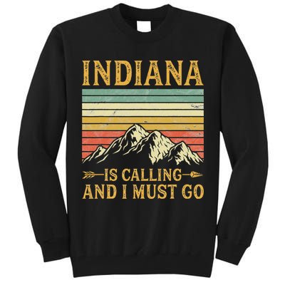 Indiana Is Calling And I Must Go Tall Sweatshirt