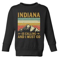 Indiana Is Calling And I Must Go Toddler Sweatshirt
