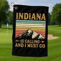 Indiana Is Calling And I Must Go Golf Towel