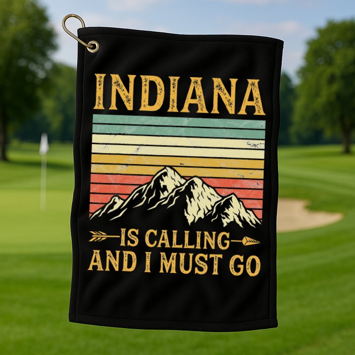 Indiana Is Calling And I Must Go Golf Towel
