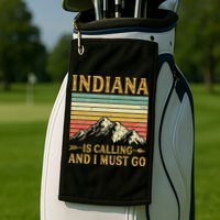 Indiana Is Calling And I Must Go Golf Towel