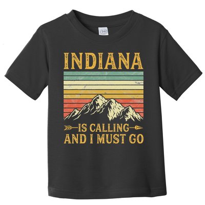 Indiana Is Calling And I Must Go Toddler T-Shirt