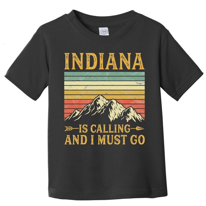 Indiana Is Calling And I Must Go Toddler T-Shirt