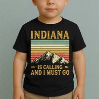 Indiana Is Calling And I Must Go Toddler T-Shirt