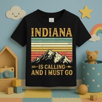 Indiana Is Calling And I Must Go Toddler T-Shirt