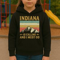 Indiana Is Calling And I Must Go Kids Hoodie