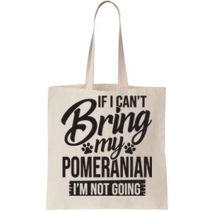 If I Cant Bring My Pomeranian Pomeranian Lover Tote Bag