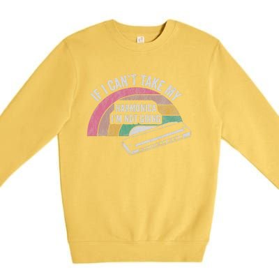 If I CanT Take My Harmonica IM Not Going Premium Crewneck Sweatshirt