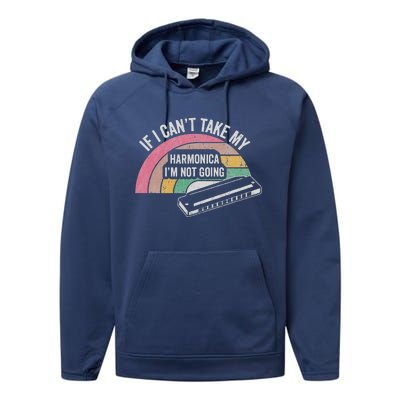 If I CanT Take My Harmonica IM Not Going Performance Fleece Hoodie