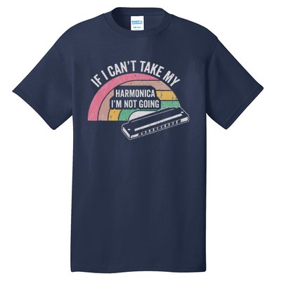 If I CanT Take My Harmonica IM Not Going Tall T-Shirt