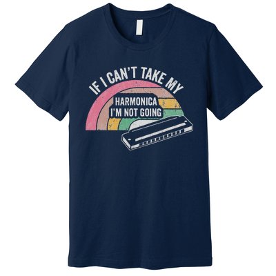 If I CanT Take My Harmonica IM Not Going Premium T-Shirt