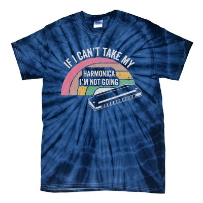 If I CanT Take My Harmonica IM Not Going Tie-Dye T-Shirt