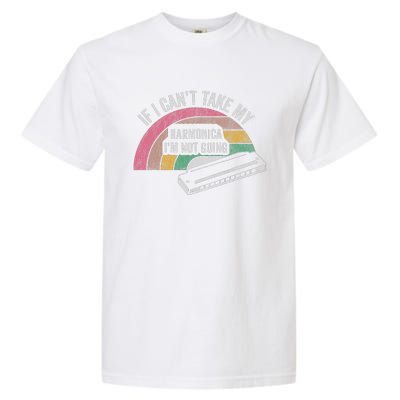 If I CanT Take My Harmonica IM Not Going Garment-Dyed Heavyweight T-Shirt