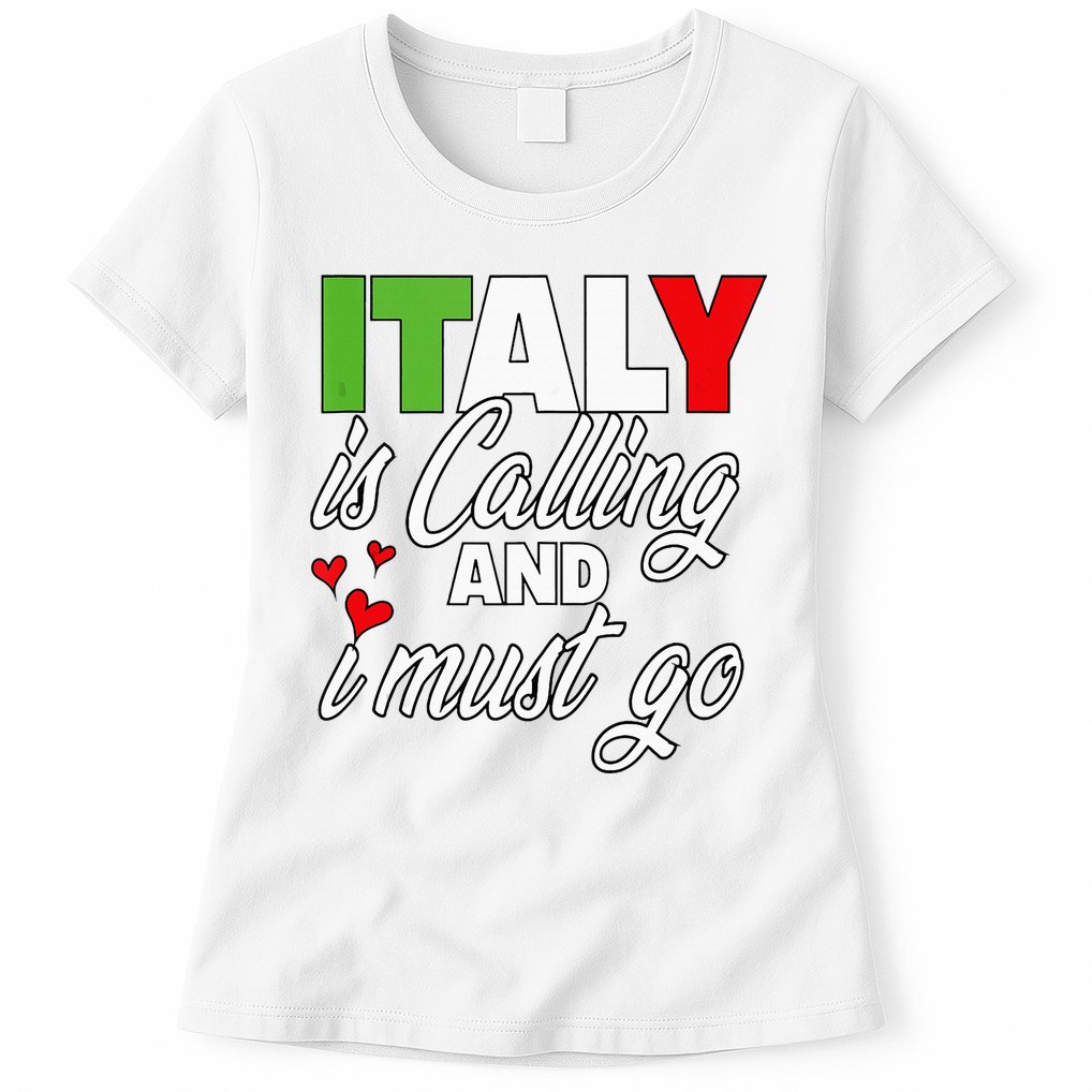 Italy Is Calling And I Must Go Women Vacation Womens T-Shirt