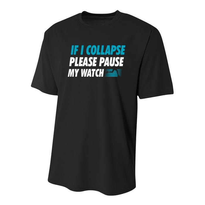 If I Collapse Please Pause My Watch Running Marathon Runner Youth Performance Sprint T-Shirt