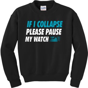 If I Collapse Please Pause My Watch Running Marathon Runner Kids Sweatshirt