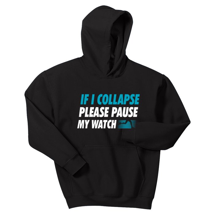 If I Collapse Please Pause My Watch Running Marathon Runner Kids Hoodie