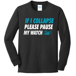 If I Collapse Please Pause My Watch Running Marathon Runner Kids Long Sleeve Shirt