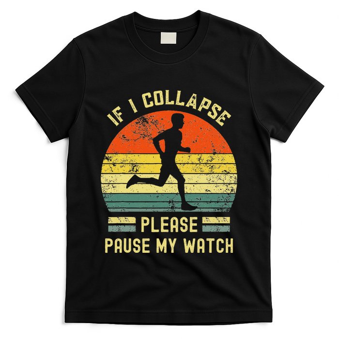 If I Collapse Pause My Watch Running Funny Marathon T-Shirt