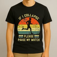 If I Collapse Pause My Watch Running Funny Marathon T-Shirt