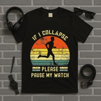 If I Collapse Pause My Watch Running Funny Marathon T-Shirt