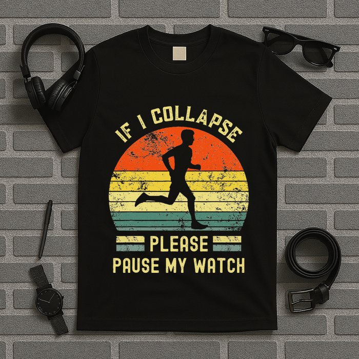 If I Collapse Pause My Watch Running Funny Marathon T-Shirt