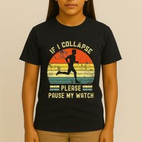 If I Collapse Pause My Watch Running Funny Marathon T-Shirt