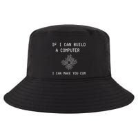 If I Can Build Computer I Can Make You Cum Cool Comfort Performance Bucket Hat