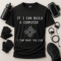 If I Can Build Computer I Can Make You Cum Cooling Performance Crew T-Shirt
