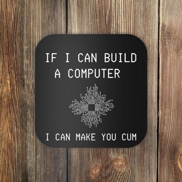 If I Can Build Computer I Can Make You Cum Coaster