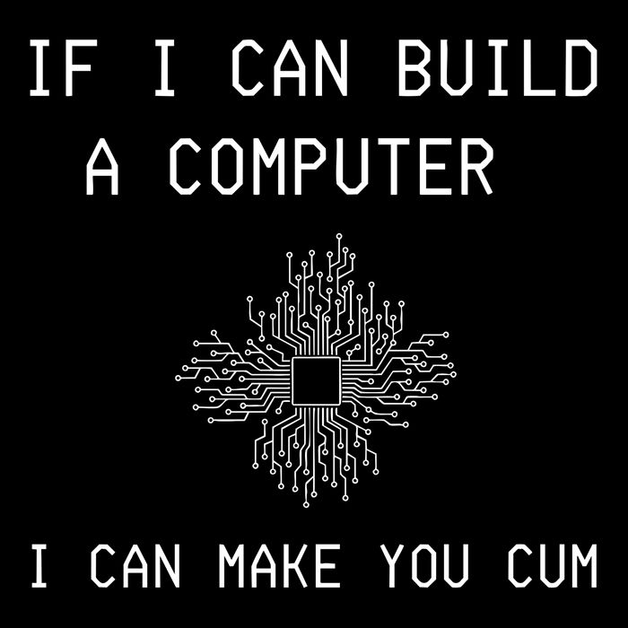 If I Can Build Computer I Can Make You Cum Toddler T-Shirt