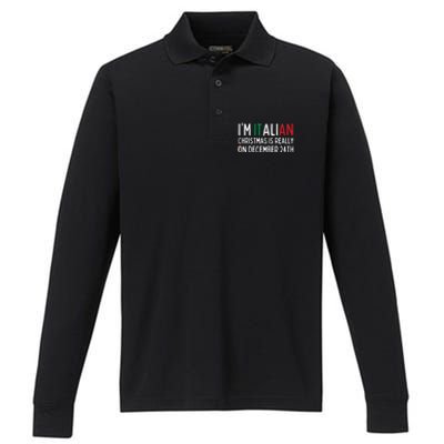 I’M Italian Christmas Is Really On December 24th Gift Performance Long Sleeve Polo