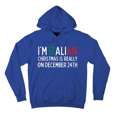 I’M Italian Christmas Is Really On December 24th Gift Hoodie