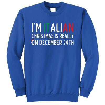 I’M Italian Christmas Is Really On December 24th Gift Sweatshirt