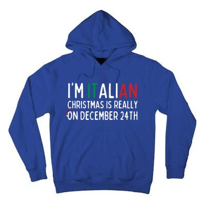 I’M Italian Christmas Is Really On December 24th Gift Tall Hoodie