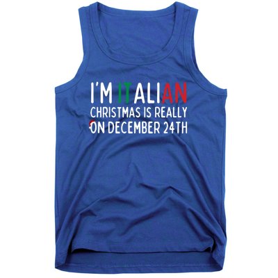 I’M Italian Christmas Is Really On December 24th Gift Tank Top