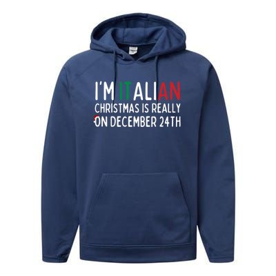 I’M Italian Christmas Is Really On December 24th Gift Performance Fleece Hoodie