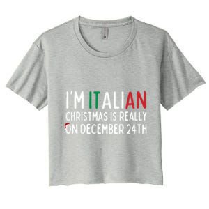 I’M Italian Christmas Is Really On December 24th Gift Women's Crop Top Tee