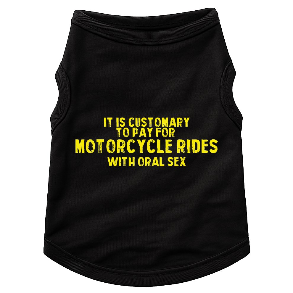 It Is Customary To Pay For Motorcycle Rides Doggie Tank