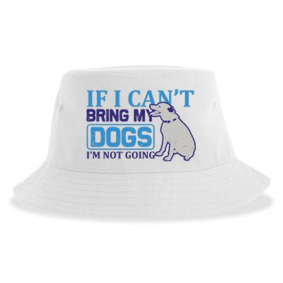 If I Can't Bring My Dogs I'm Not Going Sustainable Bucket Hat