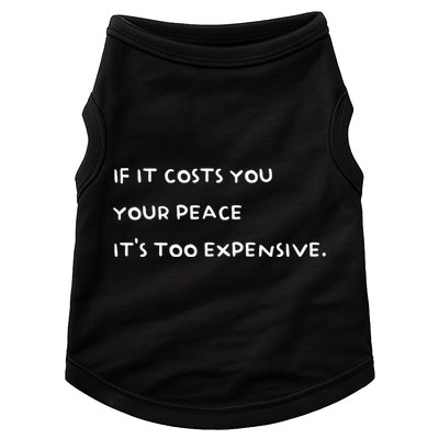 If It Costs You Your Peace Its Too Expensive Gift Doggie Tank