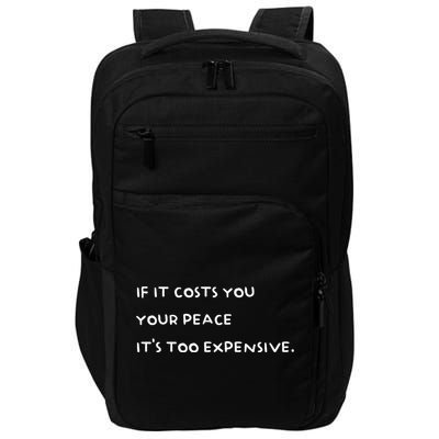 If It Costs You Your Peace Its Too Expensive Gift Impact Tech Backpack