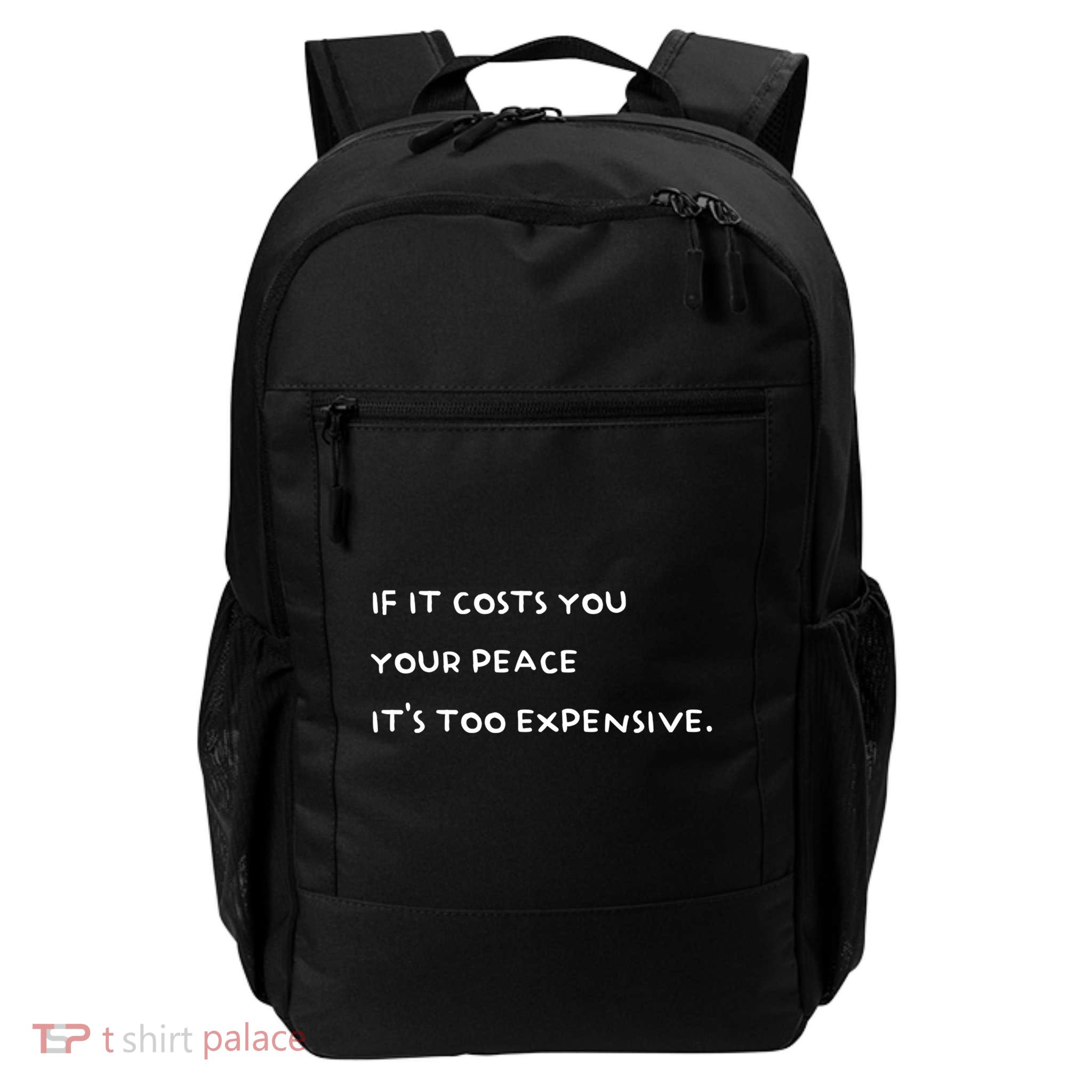 If It Costs You Your Peace Its Too Expensive Gift Backpack