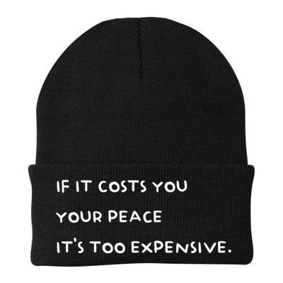 If It Costs You Your Peace Its Too Expensive Gift Beanie