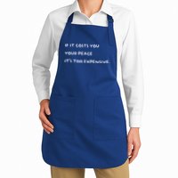 If It Costs You Your Peace Its Too Expensive Gift Apron