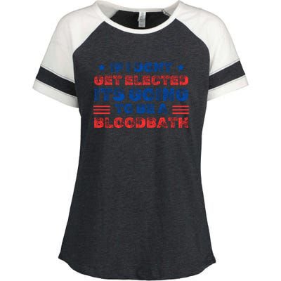 If I Dont Get Elected Its Going To Be A Bloodbath Trump Enza Ladies Jersey Colorblock Tee