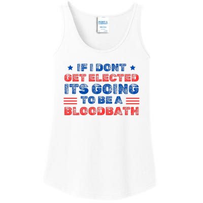 If I Dont Get Elected Its Going To Be A Bloodbath Trump Ladies Essential Tank