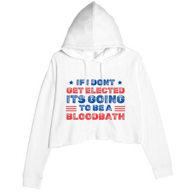 If I Dont Get Elected Its Going To Be A Bloodbath Trump Crop Fleece Hoodie