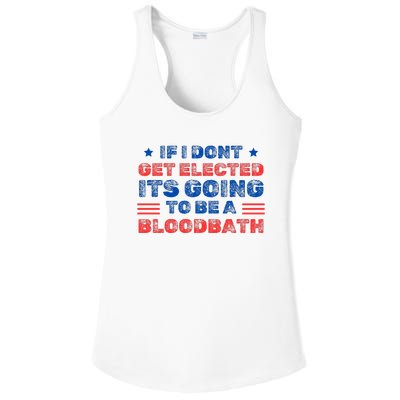 If I Dont Get Elected Its Going To Be A Bloodbath Trump Ladies PosiCharge Competitor Racerback Tank